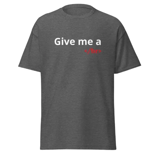 Give Me a Break Shirt | Funny Programmer Graphic Tee