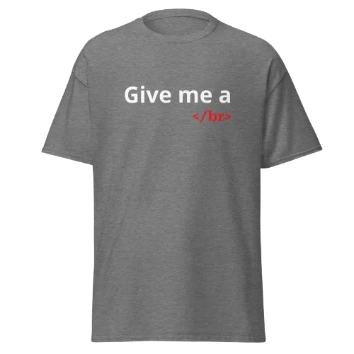 Give Me a Break Shirt | Funny Programmer Graphic Tee