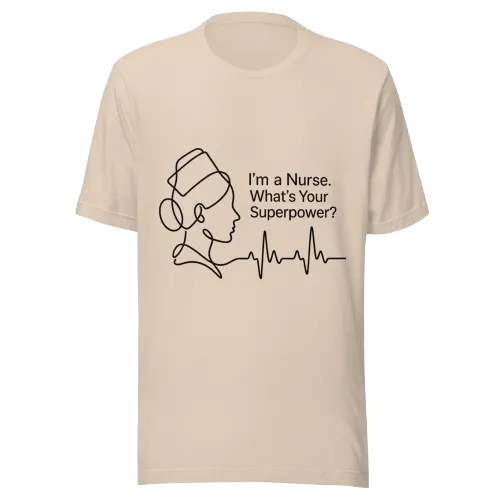 I’m a Nurse What’s Your Superpower T-Shirt | Nurse Gift Tee