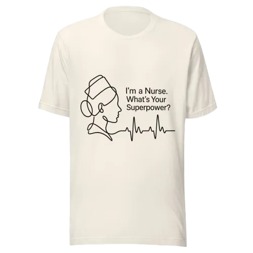 I’m a Nurse What’s Your Superpower T-Shirt | Nurse Gift Tee