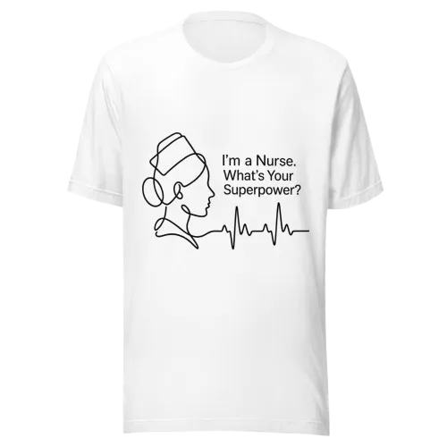 I’m a Nurse What’s Your Superpower T-Shirt | Nurse Gift Tee