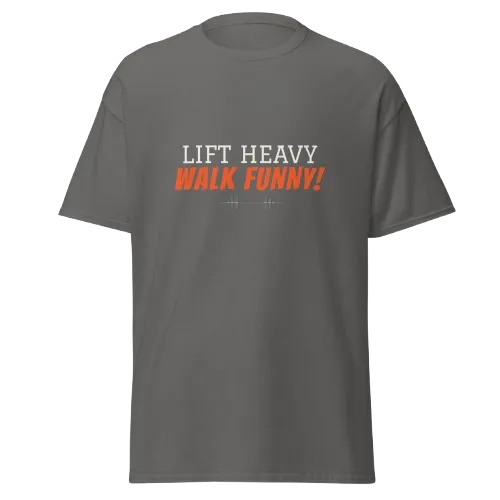 Lift Heavy Walk Funny T-Shirt | Funny Gym Shirt for Lifters