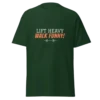 Lift Heavy Walk Funny T-Shirt | Funny Gym Shirt for Lifters