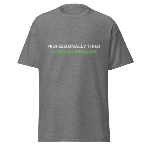 Professionally Tired Clinically Brilliant graphite heather nurse t-shirt with funny RN and caregiver design