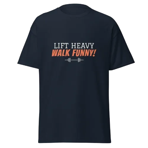 Lift Heavy Walk Funny T-Shirt | Funny Gym Shirt for Lifters