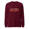 unisex-long-sleeve-tee-maroon Lift Heavy Walk Funny Sweatshirt | Funny Gym Gear