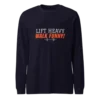 unisex-long-sleeve-tee-navy Lift Heavy Walk Funny Sweatshirt | Funny Gym Gear