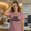 I May Be a Nurse But I Can’t Cure Stupidity T-Shirt | Funny Nurse Tee