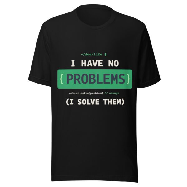 Problem Solver T-Shirt | I Have No Problem I Solve Them Tee