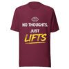 No Thoughts Just Lifts maroon t-shirt with gym humor print for workout and fitness fans