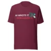 AI Wrote It I Debugged It in maroon t-shirt AI Wrote It I Debugged It in maroon t-shirt