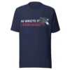AI Wrote It I Debugged It in navy t-shirt AI Wrote It I Debugged It in navy t-shirt