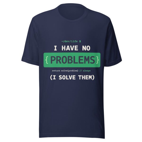 Problem Solver T-Shirt | I Have No Problem I Solve Them Tee