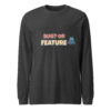Bug or Feature Long Sleeve Shirt in Dark Grey Heather for software testers Bug or Feature Long Sleeve Shirt in Dark Grey Heather for software testers