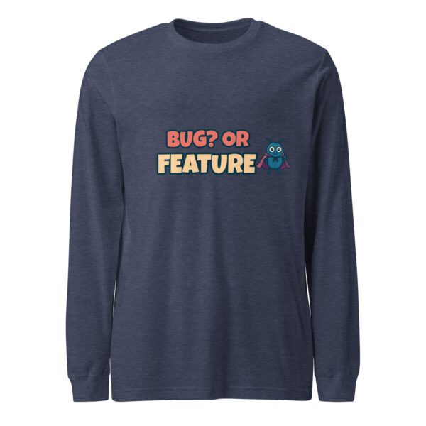Bug or Feature Long Sleeve Shirt in Heather Navy with funny QA graphic Bug or Feature Long Sleeve Shirt in Heather Navy with funny QA graphic