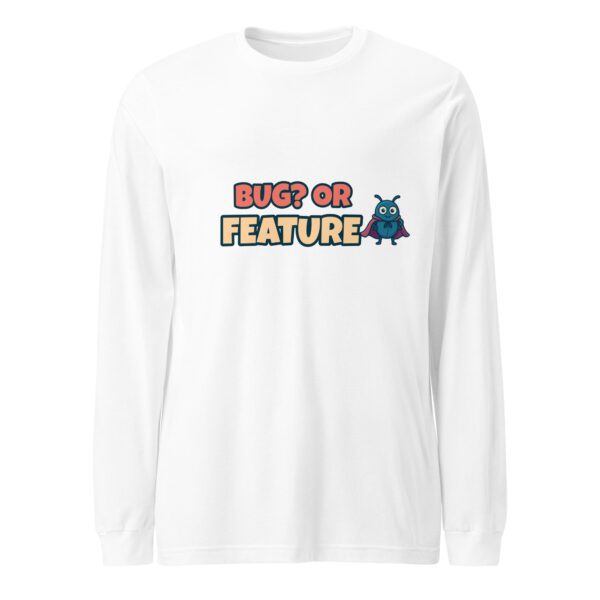 Bug or Feature Long Sleeve Shirt in White for QA and software testing humor Bug or Feature Long Sleeve Shirt in White for QA and software testing humor