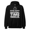 unisex-heavy-blend-hoodie-black-front-6ab90d97b0d9d.jpg History teacher hoodie Professional Time Traveler design