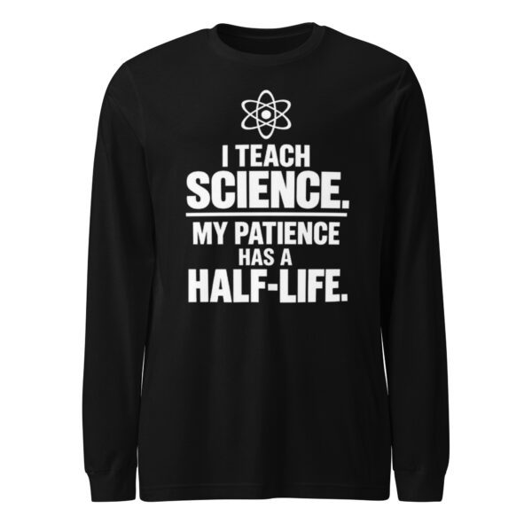 unisex-long-sleeve-tee-black-front-6ab873eb78efa.jpg I Teach Science science teacher shirt front view