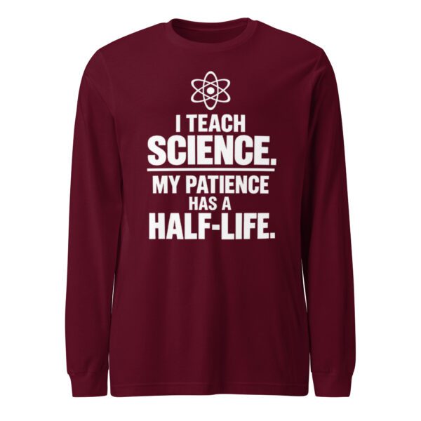 unisex-long-sleeve-tee-maroon-front-6ab873eb795a7.jpg I Teach Science long sleeve shirt for science teachers
