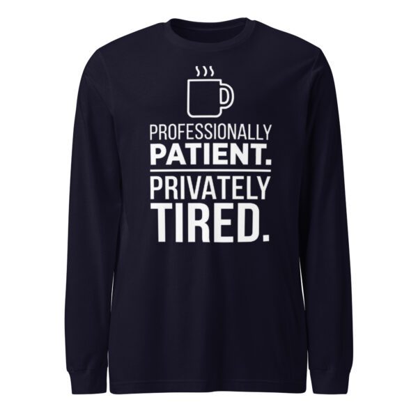 Professionally Patient Privately Tired shirt for educators