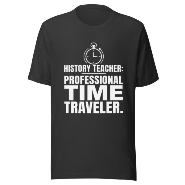unisex-t-shirt-dark-grey History Teacher Shirt | Professional Time Traveler Funny Teacher Tee