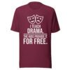 unisex-t-shirt-maroon I Teach Drama T-Shirt | Funny Drama Teacher Shirt