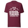 unisex-t-shirt-maroon I’m the Cool Teacher maroon teacher T-shirt with white funny educator graphic