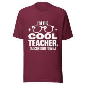 unisex-t-shirt-maroon I’m the Cool Teacher maroon teacher T-shirt with white funny educator graphic
