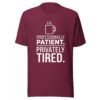 unisex-t-shirt-maroon Professionally Patient Privately Tired teacher shirt in maroon with white classroom humor graphic