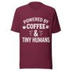 unisex-staple-t-shirt-maroon-front-6aa9af5c32aec.jpg Powered by Coffee and Tiny Humans T-Shirt | Funny Teacher Shirt