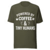 unisex-staple-t-shirt-military-green-front-6aa9af5c34ce0.jpg Powered by Coffee and Tiny Humans T-Shirt | Funny Teacher Shirt