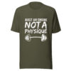 unisex-staple-t-shirt-military-green-front-6aae4560f1d72.jpg Build an Engine Not a Physique T-Shirt | Hybrid Training Gym Tee