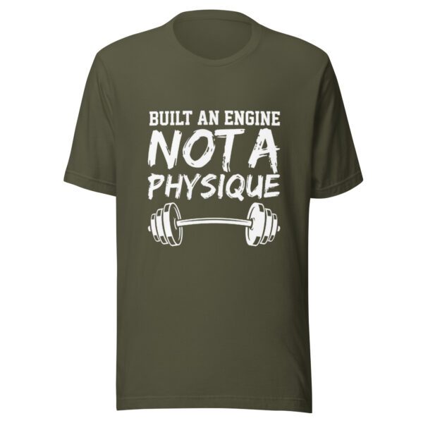unisex-staple-t-shirt-military-green-front-6aae4560f1d72.jpg Build an Engine Not a Physique T-Shirt | Hybrid Training Gym Tee