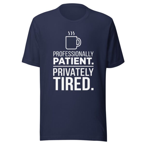 unisex-t-shirt-navy Professionally Patient Privately Tired funny teacher T-shirt in navy with white typography