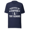 unisex-staple-t-shirt-navy-front-6aa9af5c2e8a0.jpg Powered by Coffee and Tiny Humans T-Shirt | Funny Teacher Shirt