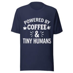 unisex-staple-t-shirt-navy-front-6aa9af5c2e8a0.jpg Powered by Coffee and Tiny Humans T-Shirt | Funny Teacher Shirt