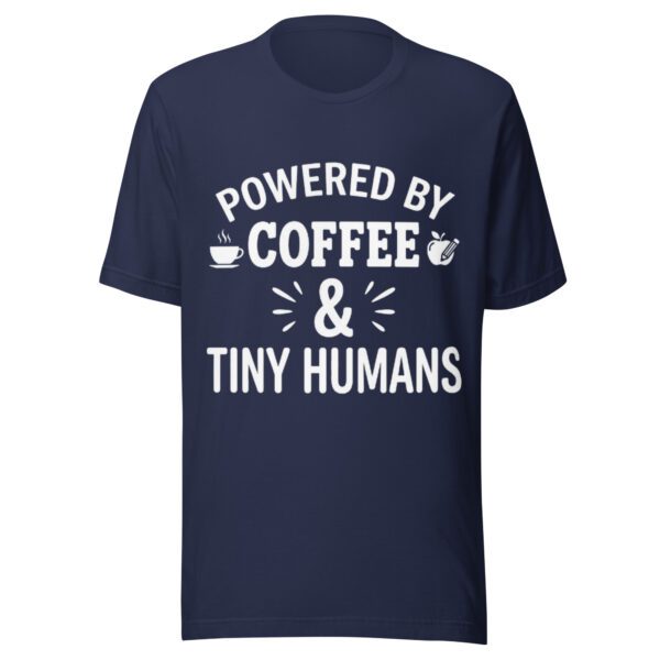 unisex-staple-t-shirt-navy-front-6aa9af5c2e8a0.jpg Powered by Coffee and Tiny Humans T-Shirt | Funny Teacher Shirt