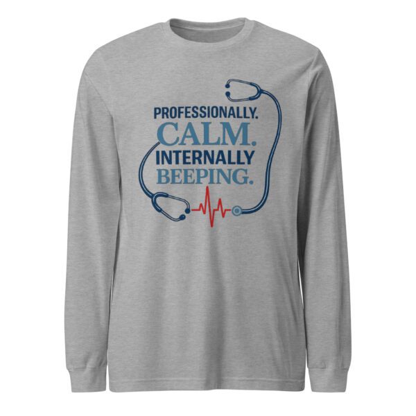 Athletic Heather nurse long sleeve shirt with Professionally Calm Internally Beeping front design
