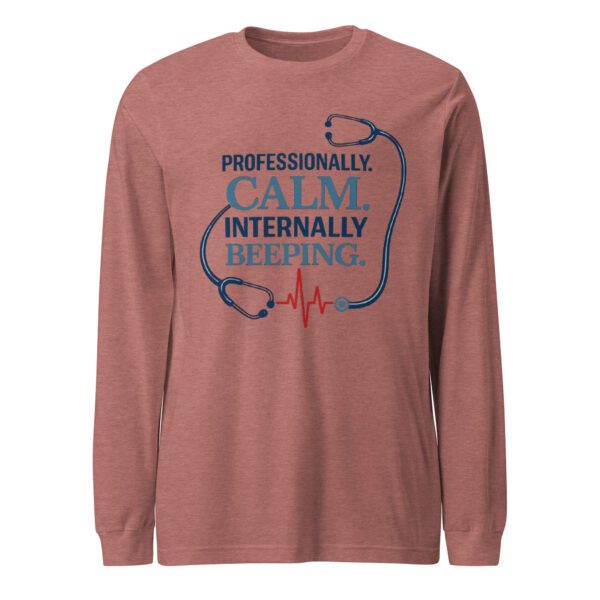 Heather Mauve nurse long sleeve shirt with Professionally Calm Internally Beeping front design