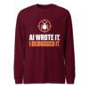 AI Wrote It I Debugged It Long Sleeve Shirt – Maroon Front Maroon AI Wrote It I Debugged It long sleeve shirt, front view with a bug inside an orange crosshair