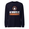 AI Wrote It I Debugged It Long Sleeve Shirt – Navy Front Navy AI Wrote It I Debugged It long sleeve shirt, front view with a bug inside an orange crosshair