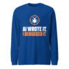 AI Wrote It I Debugged It Long Sleeve Shirt – True Royal Front True Royal AI Wrote It I Debugged It long sleeve shirt, front view with a bug inside an orange crosshair