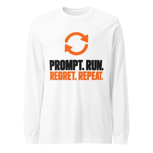 White Prompt Run Regret Repeat long sleeve shirt with orange repeat arrows and near-black and orange slogan