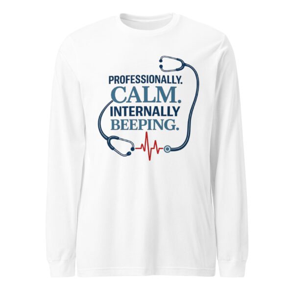 White nurse long sleeve shirt with Professionally Calm Internally Beeping front design